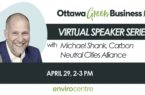 Ottawa Green Business Speaker Series with Michael Shank, Carbon Neutral Cities Alliance